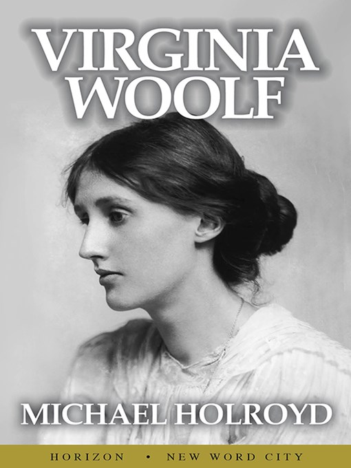 Title details for Virginia Woolf by Michael Holyroyd - Available